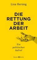 Cover: Die Rettung der Arbeit - Hanser Berlin