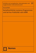 Cover: Kartellrechtliche Leniency Programmes und Ad-hoc-Publizit&auml;t nach MAR - Nomos