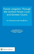 Cover: Patent Litigation Through the Unified Patent Court and German Courts: An International Handbook - Kluwer Law International