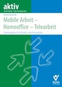 Cover: Mobile Arbeit - Homeoffice - Telearbeit - Bund-Verlag