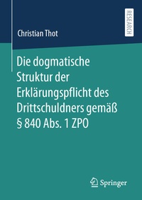 Abbildung von: Die dogmatische Struktur der Erklärungspflicht des Drittschuldners gemäß § 840 Abs. 1 ZPO - Springer