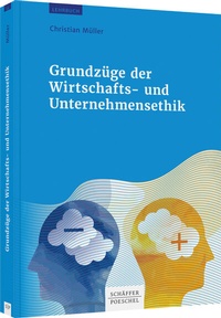 Abbildung von: Grundzüge der Wirtschafts- und Unternehmensethik - Schäffer-Poeschel