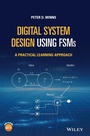 Cover: Digital System Design Using Fsm's: A Practical Learning Approach - Wiley-Blackwell