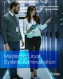 Cover: Mastering Linux System Administration - Sybex Inc.,U.S.