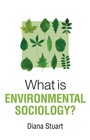 Cover: What is Environmental Sociology? - Polity Press