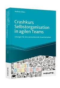 Abbildung von: Crashkurs Selbstorganisation in agilen Teams - Haufe-Lexware