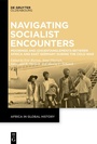Cover: Navigating Socialist Encounters - De Gruyter Oldenbourg