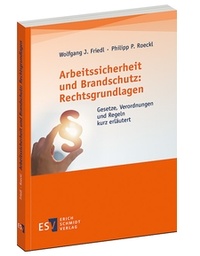 Bild vergrößern Bild: Arbeitssicherheit und Brandschutz: Rechtsgrundlagen - Erich Schmidt Verlag