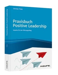 Abbildung von: Praxisbuch Positive Leadership - Haufe-Lexware