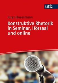 Abbildung von: Konstruktive Rhetorik in Seminar, Hörsaal und online - UTB