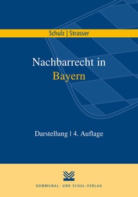 Abbildung von: Nachbarrecht in Bayern - Kommunal- und Schul-Verlag