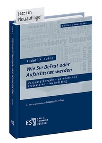 Abbildung von: Wie Sie Beirat oder Aufsichtsrat werden - Erich Schmidt Verlag