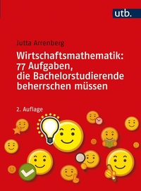 Abbildung von: Wirtschaftsmathematik: 77 Aufgaben, die Bachelorstudierende beherrschen müssen - UTB