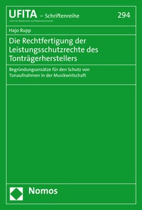 Abbildung von: Die Rechtfertigung der Leistungsschutzrechte des Tonträgerherstellers - Nomos