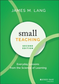 Abbildung von: Small Teaching: Everyday Lessons from the Science of Learning - Jossey-Bass