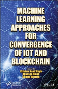 Enlarge image Cover: Machine Learning Approaches for Convergence of Iot and Blockchain - Wiley