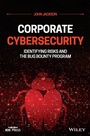 Cover: Corporate Cybersecurity: Identifying Risks and the Bug Bounty Program - Wiley-Blackwell