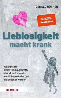 Abbildung von: Lieblosigkeit macht krank - Verlag Herder