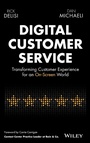 Cover: Digital Customer Service: Transforming Customer Experience for an On-Screen World - Wiley