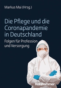 Abbildung von: Die Pflege und die Coronapandemie in Deutschland - Kohlhammer