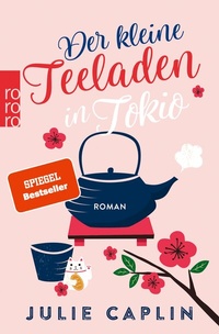 Abbildung von: Der kleine Teeladen in Tokio - Rowohlt
