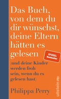 Cover: Das Buch, von dem du dir w&uuml;nschst, deine Eltern h&auml;tten es gelesen - Ullstein Taschenbuchverlag