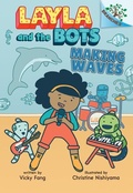 Cover: Making Waves: A Branches Book (Layla and the Bots #4) - Scholastic Inc.