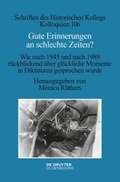 Cover: Gute Erinnerungen an schlechte Zeiten? - De Gruyter Oldenbourg