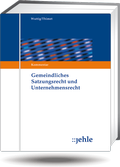 Cover: Gemeindliches Satzungsrecht und Unternehmensrecht - Grundwerk ohne Fortsetzungsbezug - Jehle