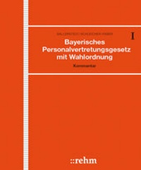 Abbildung von: Bayerisches Personalvertretungsgesetz mit Wahlordnung - Grundwerk ohne Fortsetzungsbezug - Rehm