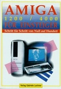 Cover: Amiga 1200/4000 f&uuml;r Einsteiger - LechnerMedia