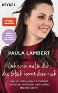 Cover: Geh schon mal in dich, das Gl&uuml;ck kommt dann nach - Heyne