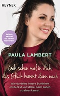 Cover: Geh schon mal in dich, das Gl&uuml;ck kommt dann nach - Heyne