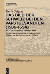 Bild: Das Bild der Schweiz bei den Papstgesandten (1586-1654) - De Gruyter Oldenbourg