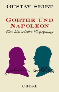 Abbildung von: Goethe und Napoleon - C.H.BECK