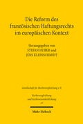 Abbildung von: Die Reform des französischen Haftungsrechts im europäischen Kontext - Mohr Siebeck