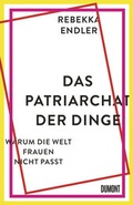 Cover: Das Patriarchat der Dinge - DuMont Buchverlag