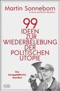 Cover: 99 Ideen zur Wiederbelebung der politischen Utopie - Kiepenheuer & Witsch
