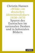 Cover: &raquo;Wilde&laquo; im deutschen Identit&auml;tsdiskurs 1830-1870 - Campus