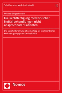 Abbildung von: Die Rechtfertigung medizinischer Notfallbehandlungen nicht ansprechbarer Patienten - Nomos