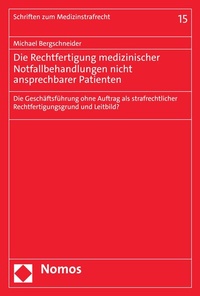 Abbildung von: Die Rechtfertigung medizinischer Notfallbehandlungen nicht ansprechbarer Patienten - Nomos