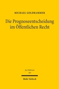Cover: Die Prognoseentscheidung im &Ouml;ffentlichen Recht - Mohr Siebeck