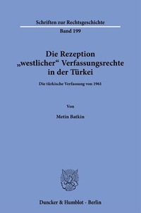 Abbildung von: Die Rezeption »westlicher« Verfassungsrechte in der Türkei - Duncker & Humblot
