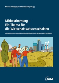 Abbildung von: Mitbestimmung - Ein Thema für die Wirtschaftswissenschaften - Bund-Verlag