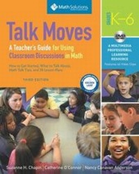Enlarge image Cover: Talk Moves: A Teacher's Guide for Using Classroom Discussions in Math, Grades K-6 - Math Solutions Publications