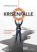 Cover: Krisenf&auml;lle - Insolvenzen hautnah - Fachmedien Recht und Wirtschaft