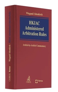 Enlarge image Cover: HKIAC Administered Arbitration Rules - C.H.BECK