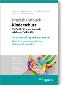 Abbildung von: Praxishandbuch Kinderschutz für Fachkräfte und insoweit erfahrene Fachkräfte  - Reguvis Fachmedien