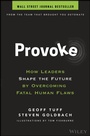 Cover: Provoke: How Leaders Shape the Future by Overcoming Fatal Human Flaws - Wiley