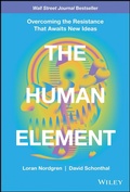 Cover: The Human Element: Overcoming the Resistance That Awaits New Ideas - Wiley